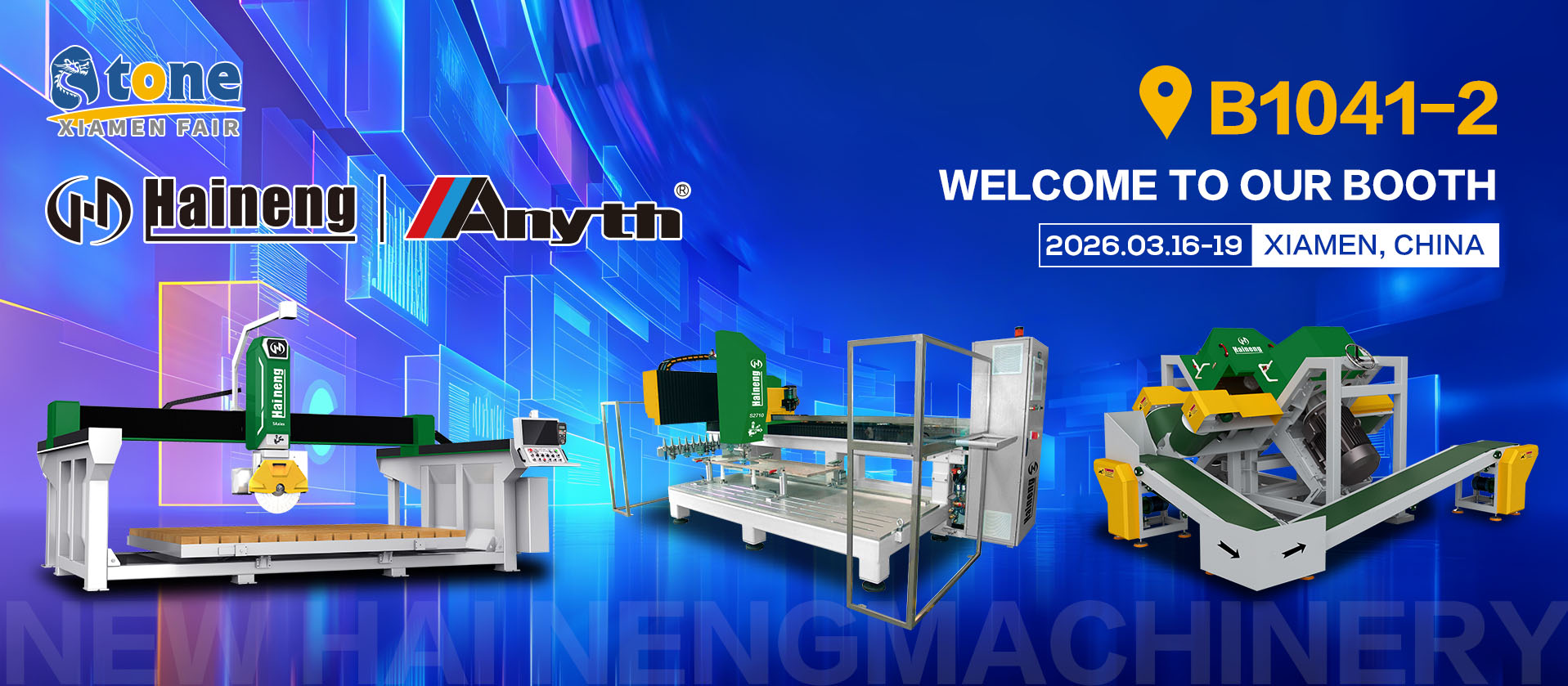 Haineng Machinery le invita cordialmente a visitar el stand B1041-2 en la 26ª Feria de Piedra de Xiamen